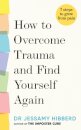 How to Overcome Trauma and Find Yourself Again
