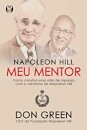 Napoleon Hill Meu Mentor: Como Construí Uma Vida De Riquezas