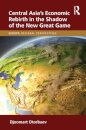 Central Asia's Economic Rebirth in the Shadow of the New Great Game