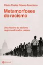 Metamorfoses Do Racismo: História Do Ativismo Negro Nos Usa