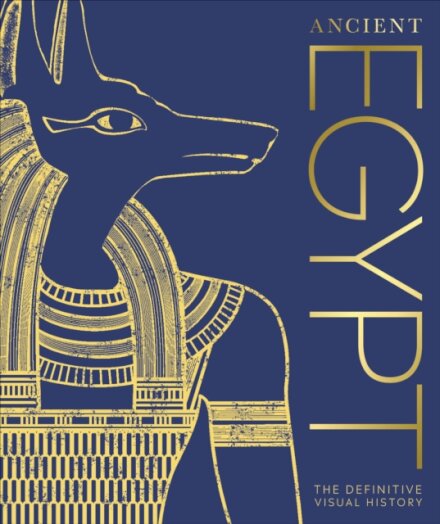 Ancient Egypt The Definitive Illustrated History
