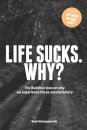 Life sucks. Why?