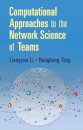 Computational Approaches to the Network Science of Teams