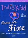 Indie Kidd Como Ser Fixe