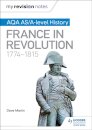 My Revision Notes: AQA AS/A-level History: France in Revolution, 1774–1815