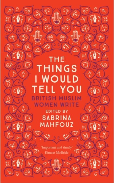 The Things I Would Tell You: British Muslim Women