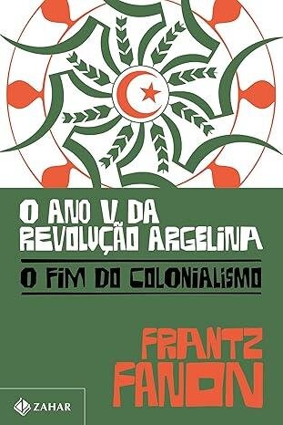 Ano V da revolução argelina, O: o fim do colonialismo