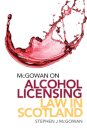 McGowan on Alcohol Licensing Law in Scotland