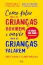 Como Falar Para as Crianças Ouvirem e Ouvir Para as Crianças Falarem