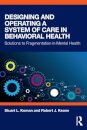 Designing and Operating a System of Care in Behavioral Health