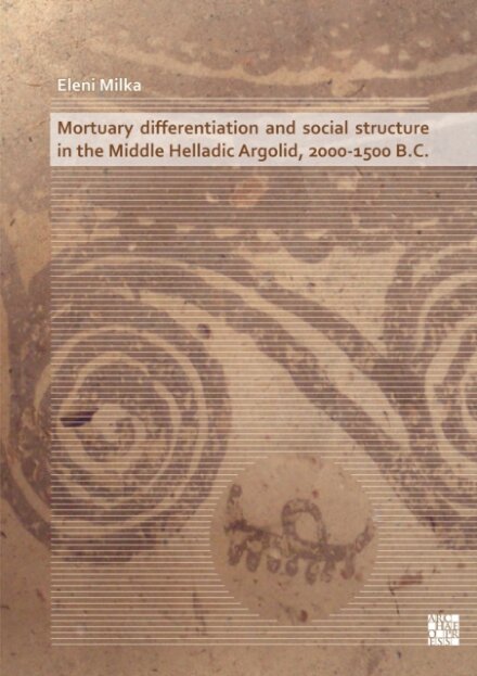 Mortuary Differentiation and Social Structure in the Middle Helladic Argolid, 2000-1500 B.C.