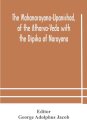 The Mahanarayana-Upanishad, Of The Atharva-Veda With The Dipika Of Narayana