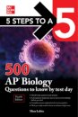 5 Steps to a 5: 500 AP Biology Questions to Know by Test Day, Fourth Edition