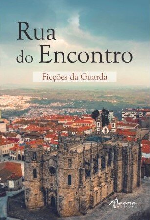 Rua do Encontro - Ficções da Guarda