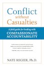 Conflict without Casualties: A Field Guide for Leading with Compassionate Accountability
