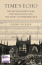 Time's Echo: The Second World War, the Holocaust, and the Music of Remembrance