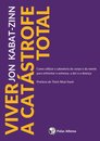 Viver a catástrofe total: como utilizar a sabedoria do corpo