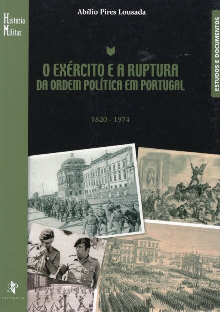 O Exército e a Ruptura da Ordem Política em Portugal -1820-1974