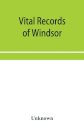 Vital records of Windsor, Massachusetts, to the year 1850