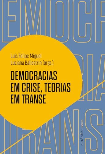 Democracias Em Crise, Teorias Em Transe