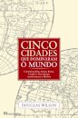 Cinco Cidades Que Dominaram O Mundo