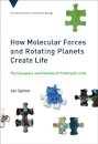 How Molecular Forces and Rotating Planets Create Life