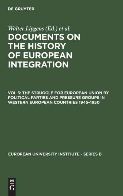 The Struggle for European Union by Political Parties and Pressure Groups in Western European Countries 1945–1950