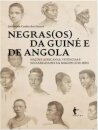 Negras(Os) Da Guiné E De Angola: Nações Africanas, Vivências
