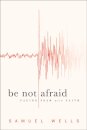 Be Not Afraid