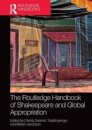 The Routledge Handbook of Shakespeare and Global Appropriation