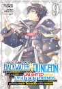 Backstabbed in a Backwater Dungeon: My Party Tried to Kill Me, But Thanks to an Infinite Gacha I Got LVL 9999 Friends and Am Out For Revenge (Manga) Vol. 9