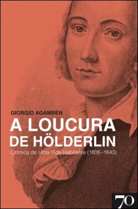 A Loucura de Hölderlin - Crónica de Uma Vida Habitante (1806-1843)