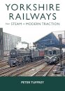 Yorkshire Railways from Steam to Modern Traction
