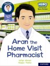 Hero Academy Non-fiction: Oxford Reading Level 7, Book Band Turquoise: Aran the Home Visit Pharmacist