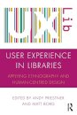 User Experience in Libraries: Applying Ethnography and Human-Centred Design