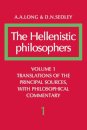 The Hellenistic Philosophers: Volume 1, Translations of the Principal Sources with Philosophical Commentary