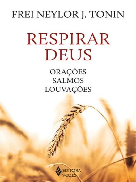 Respirar Deus: Orações, Salmos, Louvações