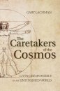 The Caretakers of the Cosmos