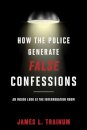 How the Police Generate False Confessions