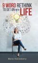 9 Word Rethink to Get on with Life