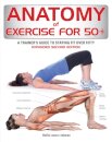 Anatomy of Exercise for 50+