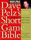 Dave Pelz's Short Game Bible