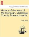 History of the town of Marlborough, Middlesex County, Massachusetts.