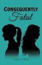 Consequently Fatal