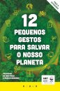 12 Pequenos Gestos para Salvar o Nosso Planeta