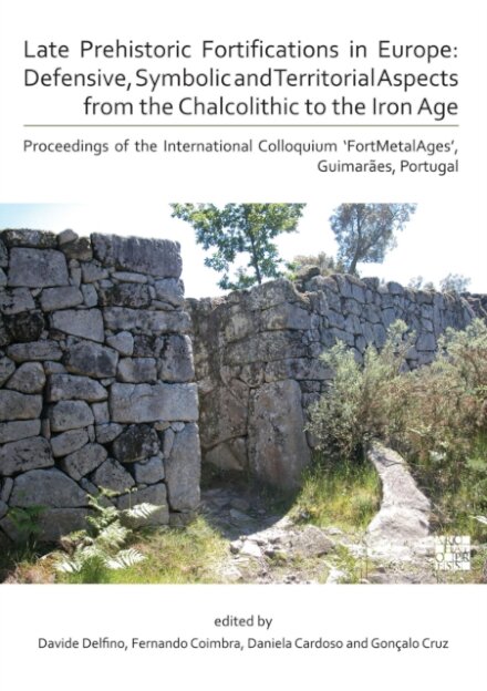 Late Prehistoric Fortifications in Europe: Defensive, Symbolic and Territorial Aspects from the Chalcolithic to the Iron Age