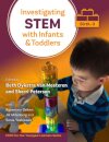 Investigating STEM with Infants and Toddlers (Birth–3)