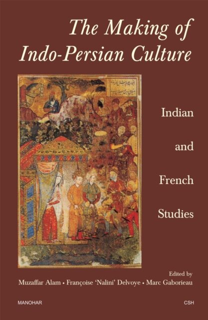 The Making of Indo-Persian Culture