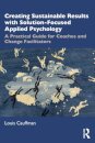 Creating Sustainable Results with Solution-Focused Applied Psychology