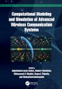 Computational Modeling and Simulation of Advanced Wireless Communication Systems